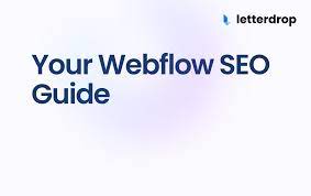 Optimizing Your Website with Webflow SEO Strategies